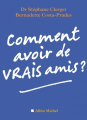 Couverture Comment avoir de vrais amis ? Editions Albin Michel 2008