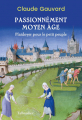 Couverture Passionnément Moyen-Âge : Plaidoyer pour le petit peuple Editions Tallandier 2023