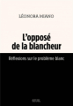 Couverture L'Opposé de la blancheur : Réflexions sur le problème blanc Editions Seuil (Documents) 2023