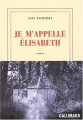 Couverture Je m'appelle Elisabeth Editions Gallimard  (Blanche) 2003
