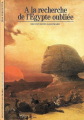 Couverture À la recherche de l'Égypte oubliée Editions Gallimard  (Découvertes - Archéologie) 1989