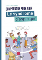 Couverture Comprendre pour agir : Le syndrome d'asperger Editions Enrick B 2020