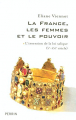 Couverture La France, les femmes et le pouvoir, tome 1 : L'invention de la loi salique (Ve-XVIe siècle) Editions Perrin 2006