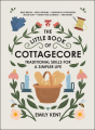 Couverture The Little Book of Cottagecore: Traditional Skills for a Simpler Life. Editions Adams Media Corporation 2021