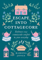 Couverture Escape Into Cottagecore: Embrace Cosy Countryside Comfort in Your Everyday Editions HarperCollins 2021