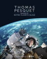 Couverture Thomas Pesquet raconte notre planète bleue Editions Flammarion 2023
