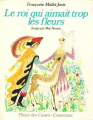 Couverture Le roi qui aimait trop les fleurs Editions Casterman (Plaisir des contes) 1971