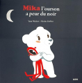 Couverture Mika l'ourson a peur du noir Editions Auzou  (Mes p'tits albums) 2011