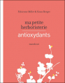 Couverture Ma petite herboristerie : Antioxydants Editions Marabout 2011