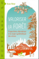 Couverture Valoriser la Forêt : Propositions alternatives à la coupe systématique des arbres Editions Terran 2021