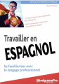 Couverture Travailler en espagnol : Se familiariser avec le langage professionnel Editions Studyrama 2015