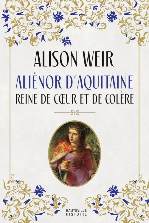 Couverture Aliénor d'Aquitaine : Reine de cœur et de colère