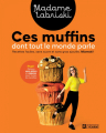 Couverture Ces muffins dont tout le monde parle : Recettes faciles, sans sucre et sans gras ajoutés Editions De l'homme 2023