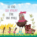 Couverture Le coq qui voulait être une poule Editions Michel Quintin 2019