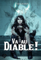 Couverture Va au diable !, tome 1 Editions du Chat Noir (F. Nigripes) 2022