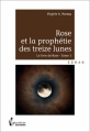 Couverture Le Livre de Rose, tome 1 : Rose et la prophétie des 13 lunes Editions Société des écrivains 2011