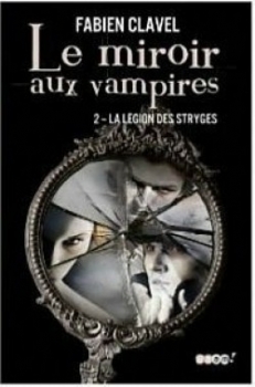 Couverture Le miroir aux vampires, tome 2 : La légion des stryges