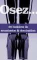 Couverture Osez... 20 histoires de soumission & domination Editions La Musardine 2011