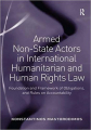 Couverture Armed Non-State Actors in International Humanitarian and Human Rights Law: Foundation and Framework of Obligations, and Rules on Accountability Editions Routledge 2016