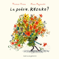 Couverture La poésie, késako ? Editions Gallimard  (Jeunesse) 2023