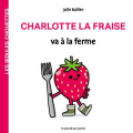 Couverture Charlotte la fraise va à la ferme  Editions La Poule qui Pond (Les Bidules Chouettes) 2023
