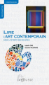 Couverture Lire l'art contemporain : Dans l'intimité des oeuvres Editions Larousse 2013