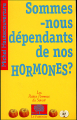 Couverture Sommes-nous dépendants de nos hormones ? Editions Le Pommier (Les petites pommes du savoir) 2004