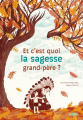 Couverture Et c'est quoi la sagesse grand-père ? Editions Utopique 2023