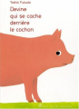 Couverture Devine qui se cache derrière le cochon ?  Editions Albin Michel (Jeunesse) 2008