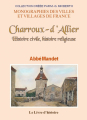 Couverture Charroux-d'Allier : Histoire civile, histoire religieuse Editions Le Livre d'histoire 2013