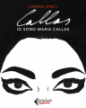 Couverture Callas : Je suis Maria Callas Editions Feltrinelli 2018