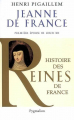 Couverture Jeanne de France : Première épouse de Louis XII Editions Pygmalion (Histoire des Reines de France) 2009