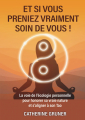Couverture Et si vous preniez vraiment soin de vous ! : La voie de l’écologie personnelle pour honorer sa vraie nature et s’aligner à son Tao Editions L'Alsacienne Indépendante 2023
