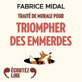Couverture Traité de morale pour triompher des emmerdes Editions Gallimard  (Écoutez lire) 2019