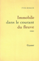 Couverture Immobile dans le courant du fleuve Editions Grasset 1994