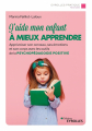 Couverture J'aide mon enfant à mieux apprendre : Apprivoiser son cerveau, ses émotions et son corps avec les outils de la psychopédagogie positive Editions Eyrolles (Pratique) 2021