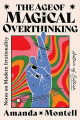 Couverture The Age of Magical Overthinking: Notes on Modern Irrationality Editions Atria Books 2024