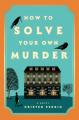 Couverture How to Solve Your Own Murder Editions Dutton 2024