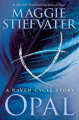 Couverture The Raven Cycle, book 4.5: Opal Editions Scholastic 2018