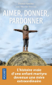 Couverture Aimer, donner, pardonner Editions Pocket (Récit) 2015