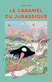Couverture Le Caramel du Jurassique Editions Albin Michel (Jeunesse) 2020
