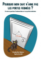 Couverture Pourquoi mon chat n'aime pas les portes fermées ? Et autres questions fondamentales sur ses petites habitudes Editions Autoédité 2021