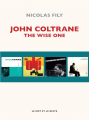 Couverture John Coltrane : The Wise One Editions Le mot et le reste 2019