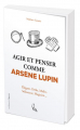 Couverture Agir et Penser comme Arsène Lupin Editions de l'Opportun 2021