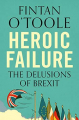 Couverture Heroic Failure: The Desilusions of Brexit Editions Head Of Zeus 2018