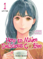 Couverture How to Make Delicious Coffee, tome 01 Editions Mana books 2024