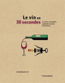 Couverture Le Vin en 30 secondes : 50 notions essentielles, expliquées en moins d'une minute Editions Hurtubise 2015