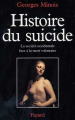 Couverture Histoire du suicide : La société occidentale face à la mort volontaire Editions Fayard 1995