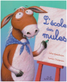 Couverture L'école des mules Editions Les Deux souris 2007
