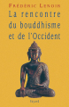 Couverture La rencontre du Bouddhisme et de l'Occident Editions Fayard (Documents) 1999